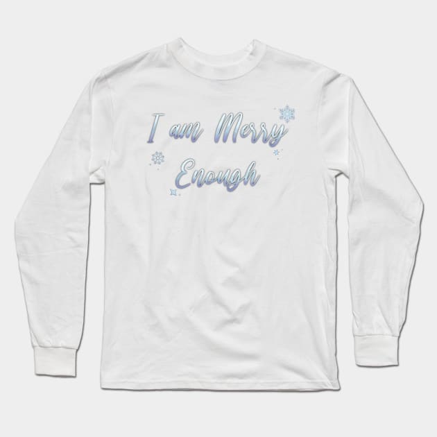 I am MERRY Enough Silver Long Sleeve T-Shirt by Hallmarkies Podcast Store